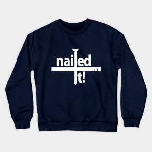 Nailed a nail through it Crewneck Sweatshirt